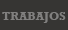 Trabajos
